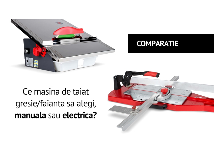 Comparatie: ce masina de taiat gresie / faianta alegi, manuala sau electrica?