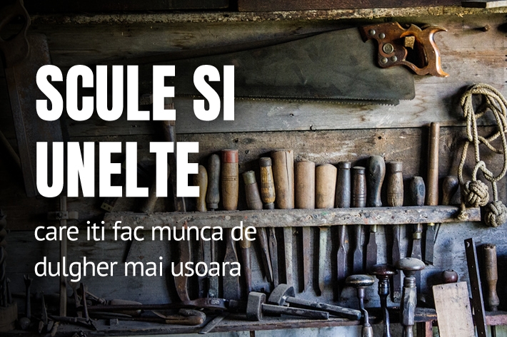 Scule si unelte care iti fac munca de dulgher mai usoara (II)