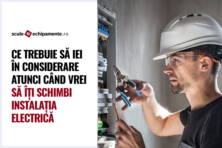 Ce trebuie să iei în considerare atunci când vrei să îți schimbi instalația electrică