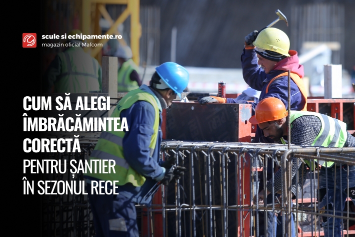 CUM SĂ ALEGI ÎMBRĂCĂMINTEA CORECTĂ PENTRU ȘANTIER ÎN SEZONUL RECE
