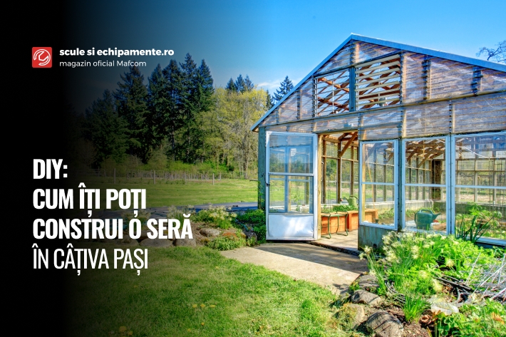 DIY: Cum îți poți construi o seră în câțiva pași