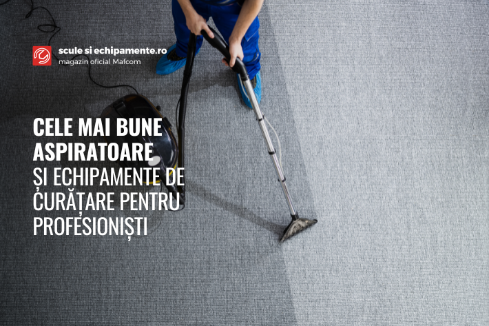 Cele mai bune aspiratoare și echipamente de curățare pentru profesioniști