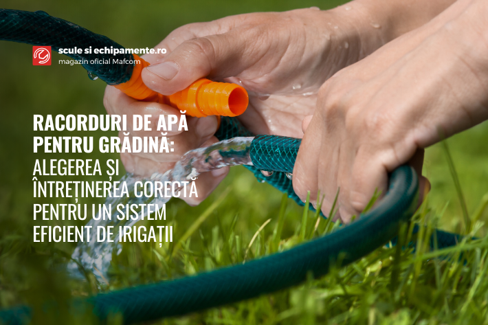 Racorduri de apă pentru grădină: Alegerea și întreținerea corectă pentru un sistem eficient de irigații