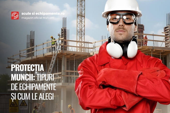 Protectia muncii: tipuri de echipamente si cum le alegi