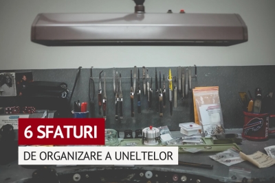 6 sfaturi de organizare a uneltelor