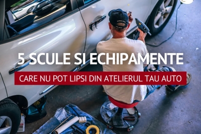 5 scule si echipamente care nu pot lipsi din atelierul tau auto