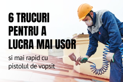 6 trucuri pentru a lucra mai usor si mai rapid cu pistolul de vopsit