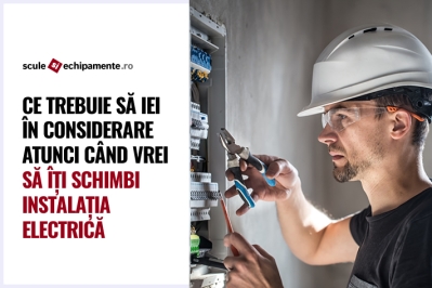 Ce trebuie să iei în considerare atunci când vrei să îți schimbi instalația electrică