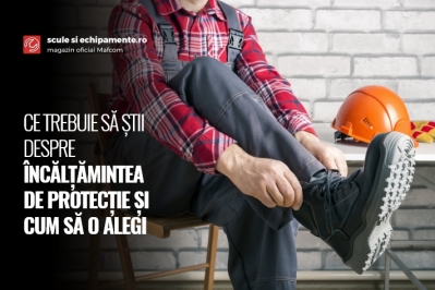 CE TREBUIE SĂ ȘTII DESPRE ÎNCĂLȚĂMINTEA DE PROTECȚIE ȘI CUM SĂ O ALEGI