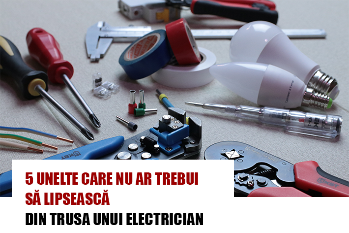5 unelte care nu ar trebui sa lipseasca din trusa unui electrician