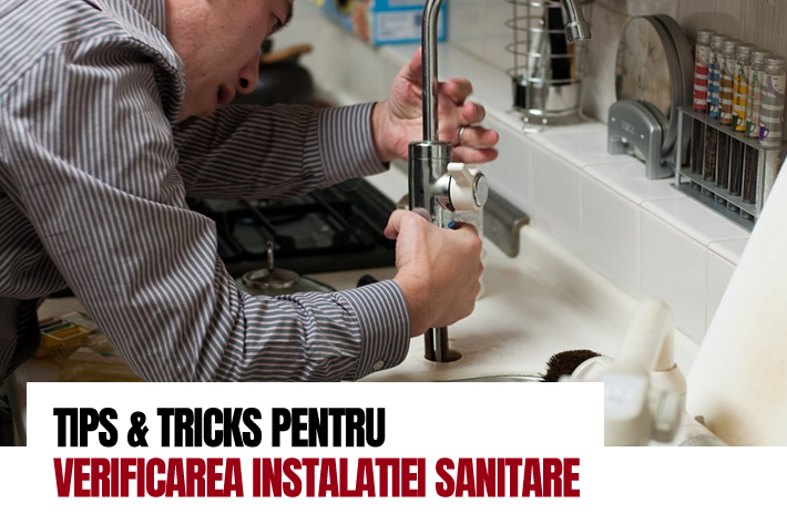 Tips & Tricks pentru verificarea instalatiei sanitare