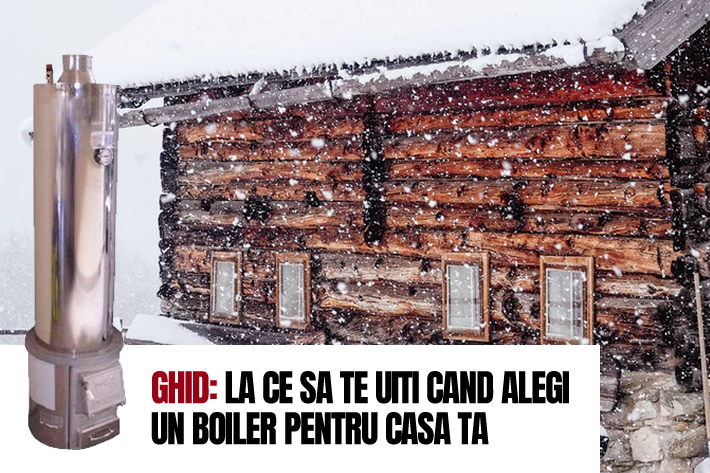 Ghid: La ce sa te uiti cand alegi un boiler pentru casa ta
