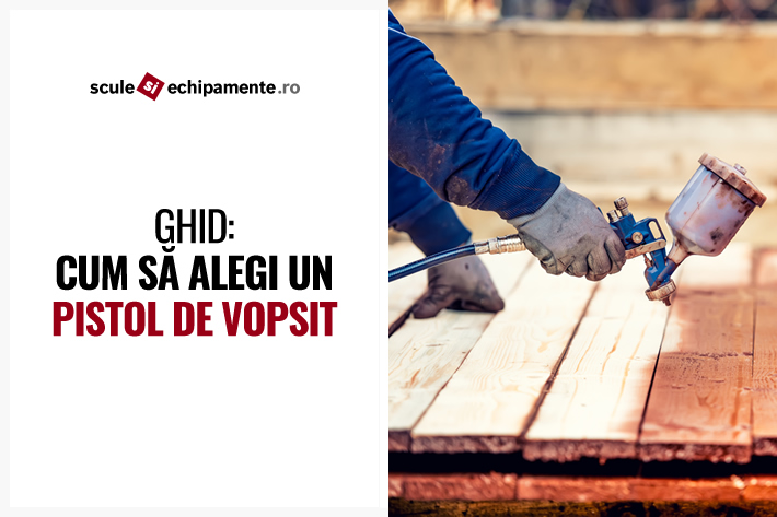Ghid: Cum sa alegi un pistol de vopsit