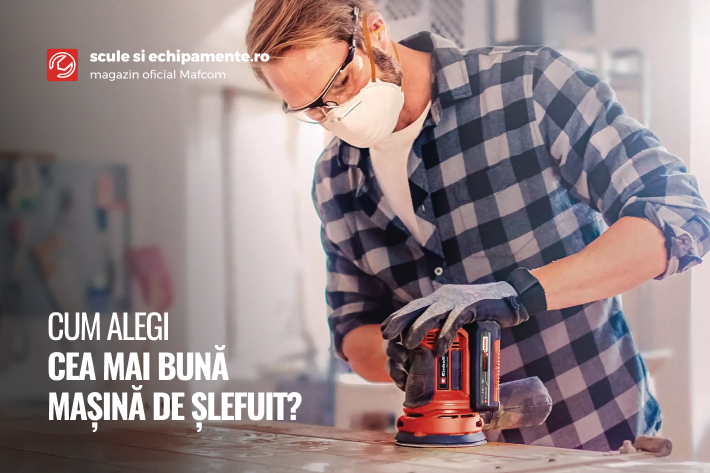 Cum alegi cea mai buna masina de slefuit?