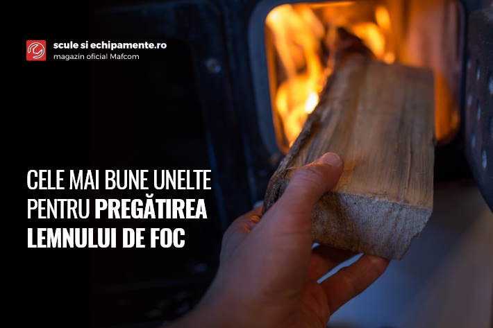 CELE MAI BUNE UNELTE PENTRU PREGĂTIREA LEMNULUI DE FOC