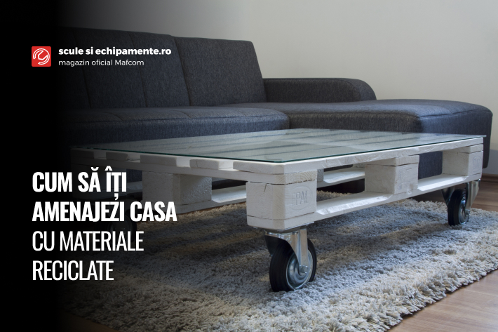 Cum să îți amenajezi casa cu materiale reciclate