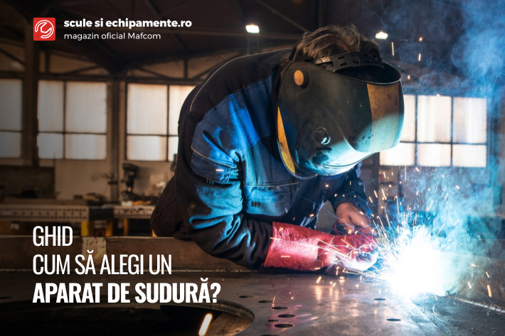 Ghid: cum alegi un aparat de sudura?